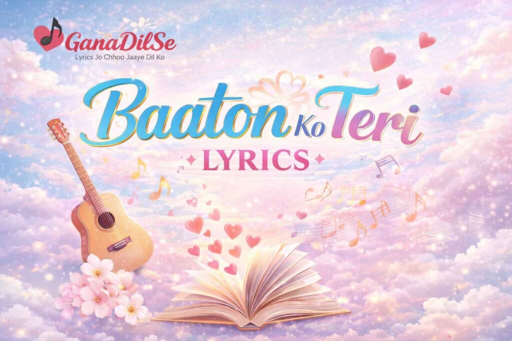 Baaton ko teri lyrics