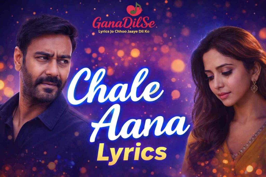 Chale Aana Lyrics