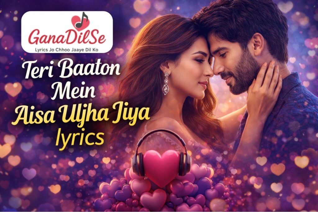 Teri baaton mein aisa uljha jiya lyrics