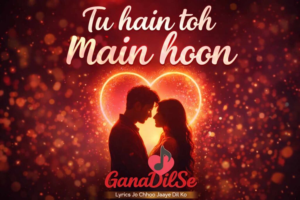 Tu hain toh main hoon lyrics